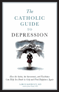 The Catholic Guide to Depression: How the Saints,