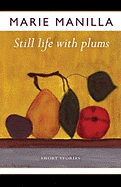Still Life with Plums: Short Stories