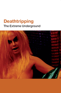 Deathtripping: Underground Trash Cinema (ScreenPrint)