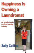Happiness Is Owning a Laundromat: An Introduction to the Coin Laundry Industry