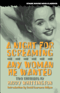 A Night for Screaming / Any Woman He Wanted (Stark House Noir Classics)