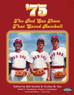 '75: The Red Sox Team That Saved Baseball (The SABR Digital Library)
