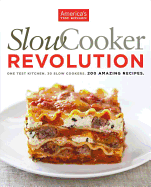 Slow Cooker Revolution: One Test Kitchen. 30 Slow