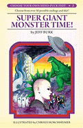 Super Giant Monster Time! (Choose Your Own Mind-Fuck Fest #3)