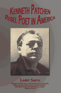 Kenneth Patchen: Rebel Poet in America (Working Lives)