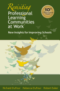 Revisiting Professional Learning Communities at Work: New Insights for Improving Schools (The most extensive, practical, and authoritative PLC resource to date) (What Principals Need to Know)