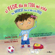 El Peor Dia De Toda Mi Vida / The Worst Day of My Life Ever (Best Me I Can Be!) (English and Spanish Edition)