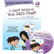 I Can't Believe You Said That!: Activity Guide for Teachers: Classroom Ideas for Teaching Students to Use Their Social Filters