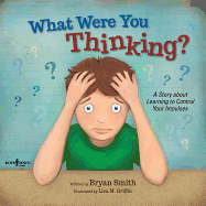 What Were You Thinking? (Learning to Control Your Impulses)