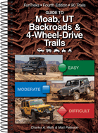 Guide to Moab, UT Backroads & 4-Wheel-Drive Trails, 4 Edition