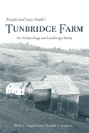 Joseph and Lucy Smith├óΓé¼Γäós Tunbridge Farm: An Archaeology and Landscape Study