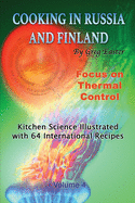 Cooking in Russia and Finland - Volume 4: Kitchen Science Illustrated with 64 International Recipes
