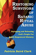 Restoring Survivors of Satanic Ritual Abuse