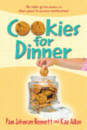 Cookies for Dinner: The Tales of Two Moms in Their Quest to Survive Motherhood