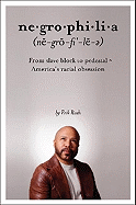 Negrophilia: From Slave Block to Pedestal - America's Racial Obsession