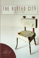 The Rusted City (Marie Alexander Poetry Series, 18)