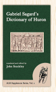 Sagard's Dictionary of Huron (American Language Reprints, Supplement)