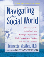 Navigating the Social World: A Curriculum for Individuals with Asperger's Syndrome, High Functioning Autism and Related Disorders