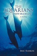 The Aquarians: 2012 - A New Era Begins