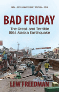 Bad Friday: The Great and Terrible 1964 Alaska Earthquake