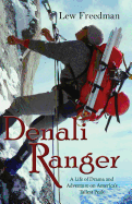 Denali Ranger: A Life of Drama and Adventure on America's Tallest Peak