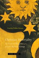Christian Materiality: An Essay on Religion in Late Medieval Europe (Zone Books)