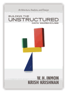 Building the Unstructured Data Warehouse: Architecture, Analysis, and Design