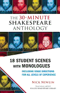 The 30-Minute Shakespeare Anthology: 18 Student Scenes with Monologues