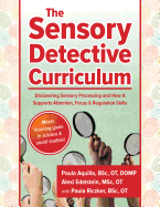 'The Sensory Detective Curriculum: Discovering Sensory Processing and How It Supports Attention, Focus and Regulation Skills'