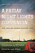 A Friday Night Lights Companion: Love, Loss, and Football in Dillon, Texas
