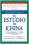 El Estudio de China: El Estudio de NutriciÃ³n MÃ¡s Completo Realizado Hasta el Momento; Efectos Asombrosos En La Dieta, La PÃ©rdida de Peso y La Salud a Largo Plazo (Spanish Edition)