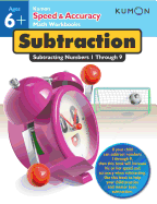 Speed & Accuracy: Subtracting Numbers 1-9 (Speed & Accuracy Math Workbooks) (Kumon Speed & Accuracy Workbooks)