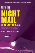 With the Night Mail: Two Yarns About the Aerial Board of Control (The Radium Age Science Fiction Series)
