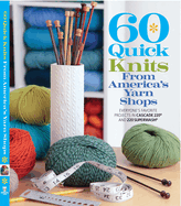 60 Quick Knits from America's Yarn Shops: Everyone's Favorite Projects in Cascade 220├é┬« and 220 Superwash├é┬« (60 Quick Knits Collection)