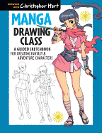 Manga Drawing Class: A Guided Sketchbook for Creating Fantasy & Adventure Characters