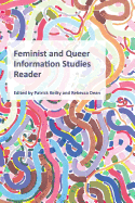 Feminist and Queer Information Studies Reader (Litwin Books Series on Gender and Sexuality in Informaiton S)