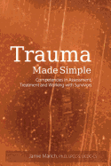 'Trauma Made Simple: Competencies in Assessment, Treatment and Working with Survivors'