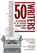 50 Writers: An Anthology of 20th Century Russian Short Stories (Cultural Syllabus)