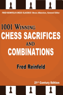 1001 Winning Chess Sacrifices and Combinations, 21st Century Edition (Fred Reinfeld Chess Classics)