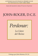 Perdonar: La llave del reino (Spanish Edition)