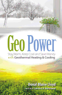 'Geo Power: Stay Warm, Keep Cool and Save Money with Geothermal Heating & Cooling'