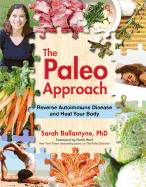 The Paleo Approach: Reverse Autoimmune Disease