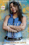 You Got Me Twisted (Wahida Clark Presents YA) (Wahida Clark Presents a Young Adult Novel)