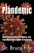 Plandemic: Exposing the Greed, Corruption, and Fraud Behind the COVID-19 Pandemic