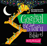 The Gospel Story Bible: Discovering Jesus in the Old and New Testaments