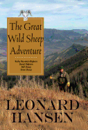 The Great Wild Sheep Adventure -- Hunting Rocky Mountain Bighorn, Desert Bighorn, Dall and Stone Sheep