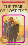 The Trail of Lost Time (Choose Your Own Adventure #40)