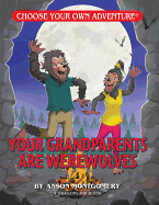 Your Grandparents are Werewolves (Choose Your Own Adventure - Dragonlark) (Choose Your Own Adventure. Dragonlarks)