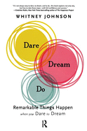 'Dare, Dream, Do: Remarkable Things Happen When You Dare to Dream'