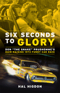 Six Seconds to Glory: Don 'the Snake' Prudhomme's Hair-Raising 1973 Funny Car Race